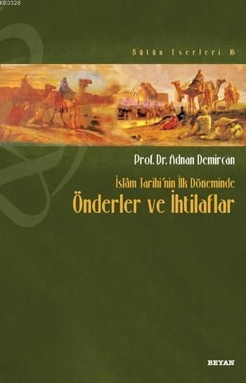 İslâm Tarihi'nin İlk Döneminde Önderler ve İhtilafları, Adnan Demircan