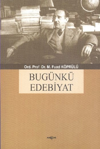 Bugünkü Edebiyat, Ord. Prof. Dr. Mehmed Fuad Köprülü