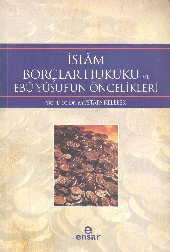 İslâm Borçlar Hukuku Ve Ebû Yûsuf´Un Öncelikleri, Ensar Neşriyat