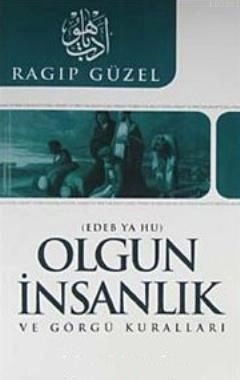 Olgun İnsanlık ve Görgü Kuralları,  Ragıp Güzel
