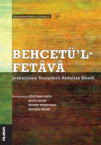 Behcetü'l Fetava Şeyhülislam Yenişehirli Abdullah Efendi Osmanlılarda Hukuk ve Toplum 3