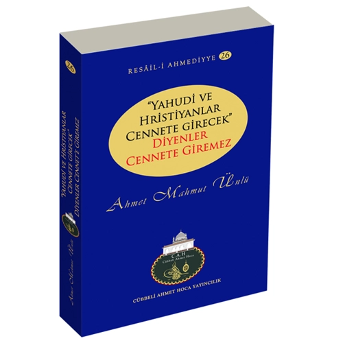 Yahudi ve Hristiyanlar Cennete Girecek Diyenler Cennete Giremez , Resail- i Ahmediyye 26