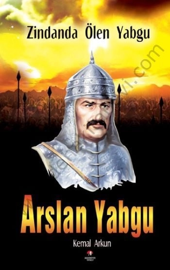 Arslan Yabgu / Zindanda Ölen Yabgu - Kemal Arkun