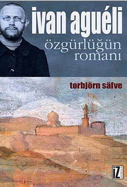 İvan Agueli; Özgürlüğün Romanı - Torbjörn Safve