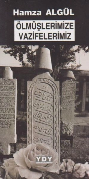 Ölmüşlerimize Vazifelerimiz, Hamza Algül