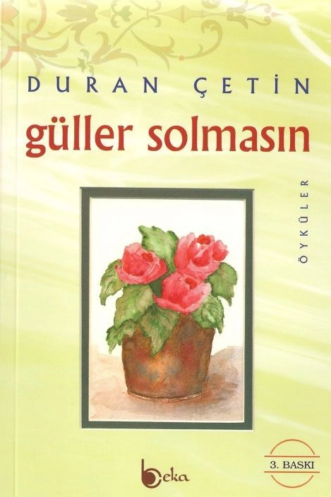 Güller Solmasın, Duran Çetin, Beka Yayınları