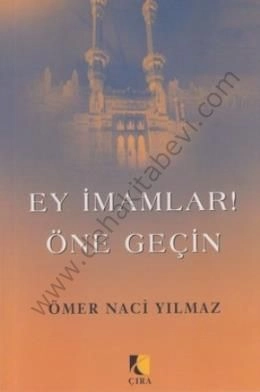 Ey İmamlar! Öne Geçin, Çıra Yayınları