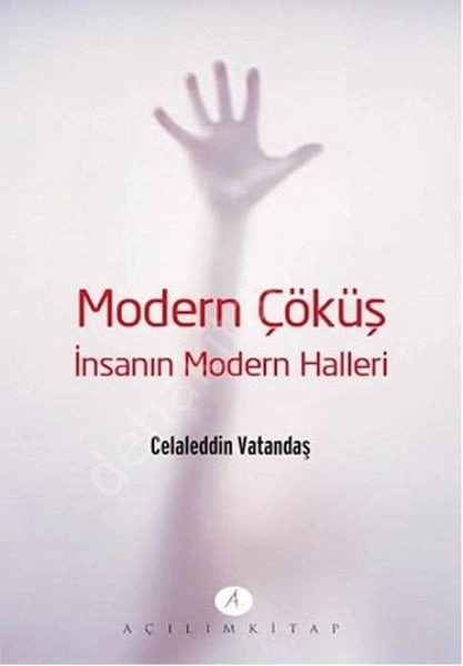 Modern Çöküş - İnsanın Modern Halleri
