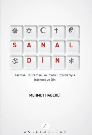 Sanal Din; Tarihsel Kuramsal ve Pratik Boyutlarıyla İnternet ve Din