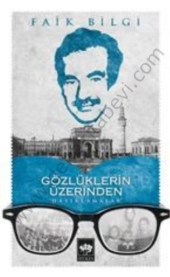 Gözlüklerin Üzerinden, Faik Bilgi