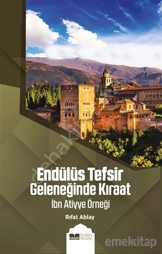 ENDÜLÜS TEFSİR GELENEĞİNDE KIRAAT İBN ATİYYE ÖRNEĞİ