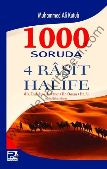 1000 Soruda 4 Raşit Halife, Hz. Ebubekir,Hz. Ömer,Hz. Osman,Hz. Ali (radıyallahu anhum)