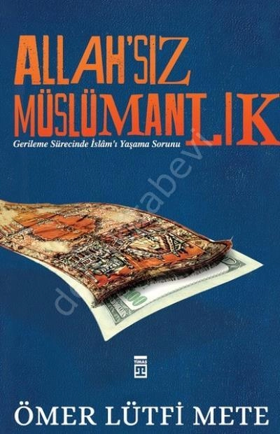 Allahsız Müslümanlık, Ömer Lütfi Mete
