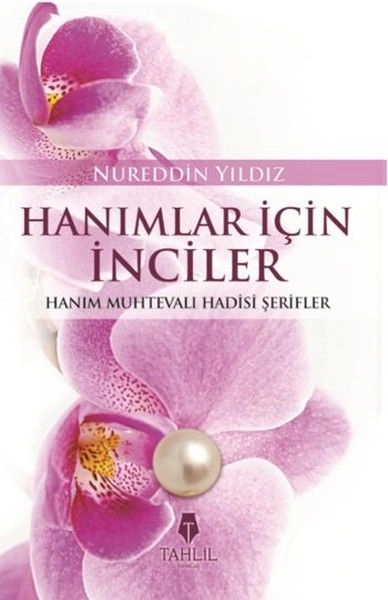 Hanımlar İçin İnciler; Kadın Konulu Hadisler, Nureddin Yıldız