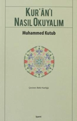 Kur`an-ı Nasıl Okuyalım, Muhammed Kutub