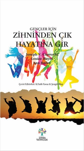 Gençler İçin Zihninden Çık Hayatına Gir, Joseph V.Ciarrochi Louise Hayes Ann Bailey