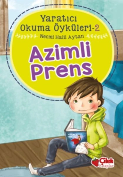 Yaratıcı Okuma Öyküleri 02 Azimli Prens, Çilek Yayınları
