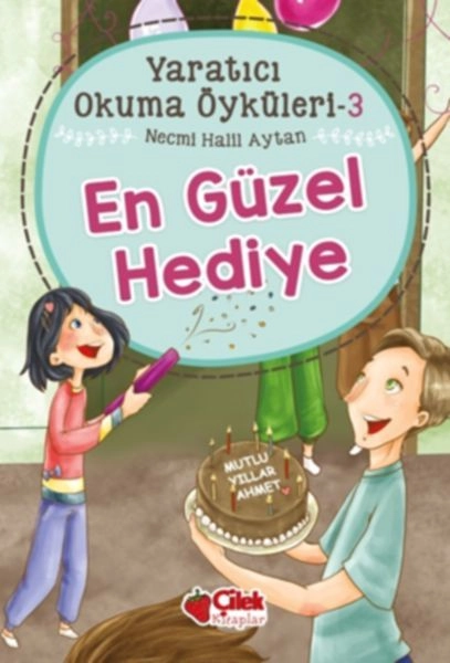 Yaratıcı Okuma Öyküleri 03 En Güzel Hediye, Çilek Yayınları