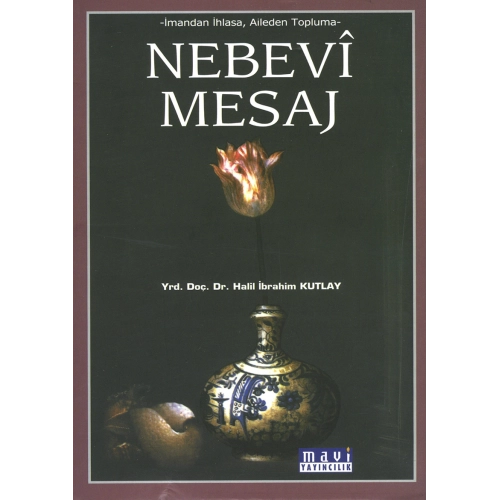 Nebevi Mesaj/İmandan İhlasa, Aileden Topluma, Dr. Halil İbrahim Kutlay