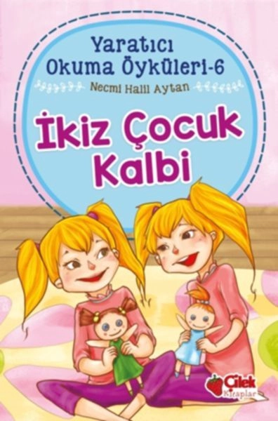 Yaratıcı Okuma Öyküleri 06 İkiz Çocuk Kalbi, Çilek Yayınları