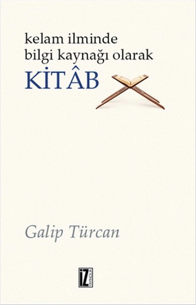 Kelam İlminde Bilgi Kaynağı Olarak Kitab, Galip Türcan, İz Yayıncılık