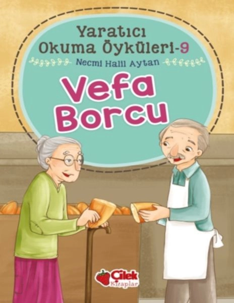 Yaratıcı Okuma Öyküleri 09 Vefa Borcu, Çilek Yayınları