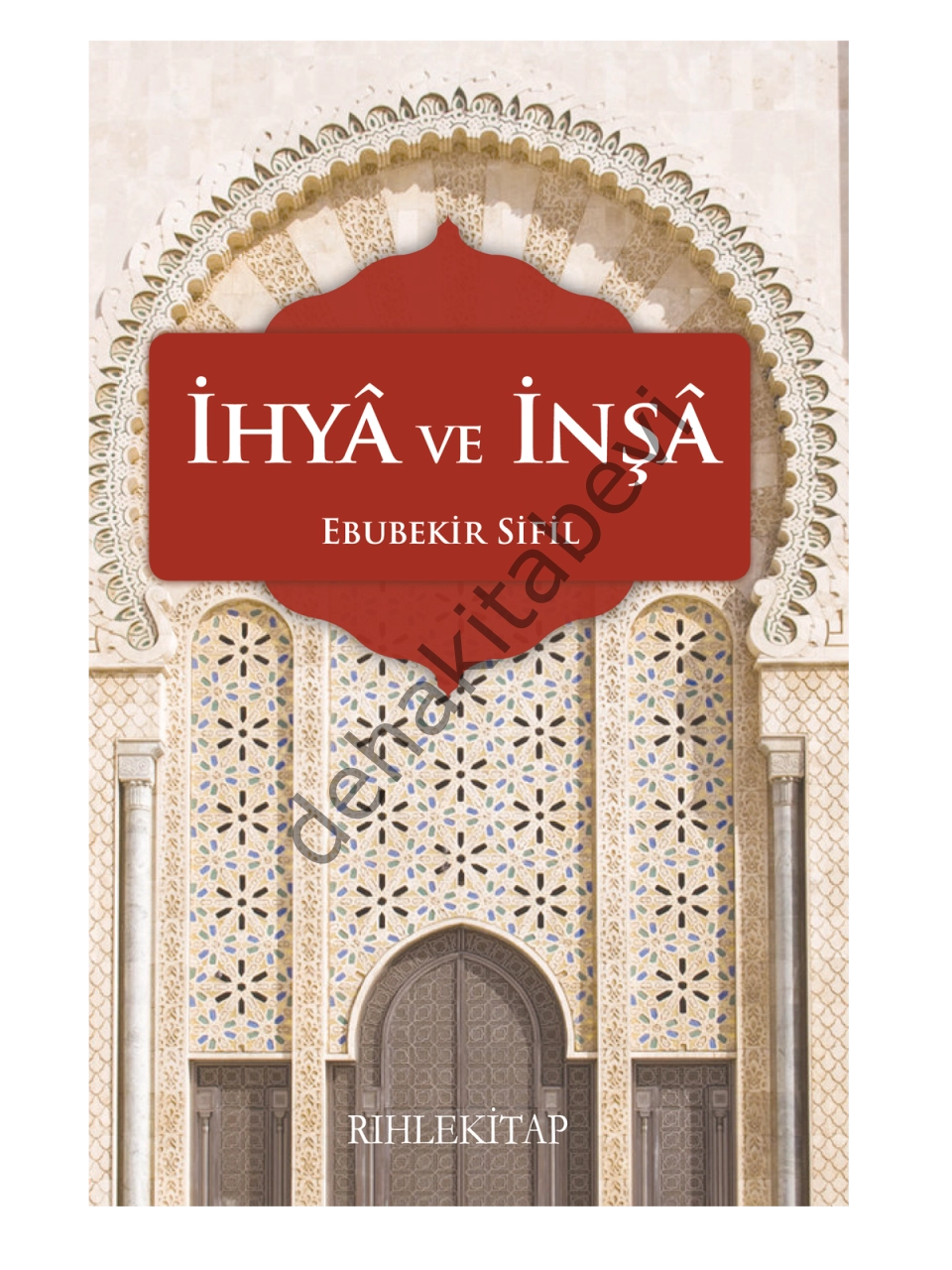 İhya ve İnşa, Ebubekir Sifil, Rıhle Kitap