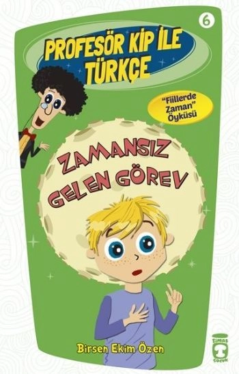 Zamansız Gelen Görev - Profesör Kip İle Türkçe 2, Birsen Ekim Özen