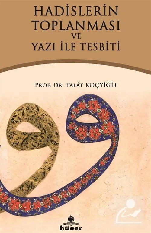Hadislerin Toplanması ve Yazı ile Tespiti Prof. Dr. Talat Koçyiğit