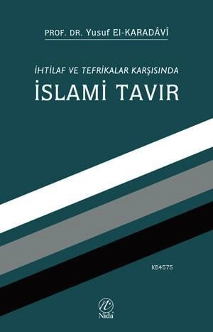 İhtilaf ve Tefrikalar Karşısında İslami Tavır, Prof. Dr. Yusuf el-Karadavi