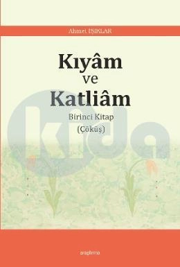 Kıyam Ve Katliam Birinci Kitap (Çöküş), Ankara Okulu Yayınları