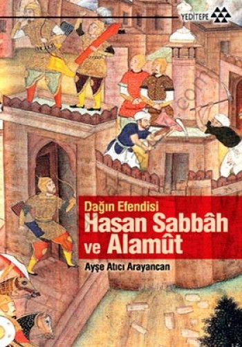 Dağın Efendisi Hasan Sabbah ve Alamut, Ayşe Atıcı Arayancan
