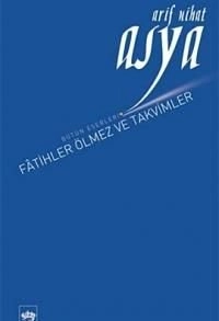 Fatihler Ölmez ve Takvimler, Arif Nihat Asya