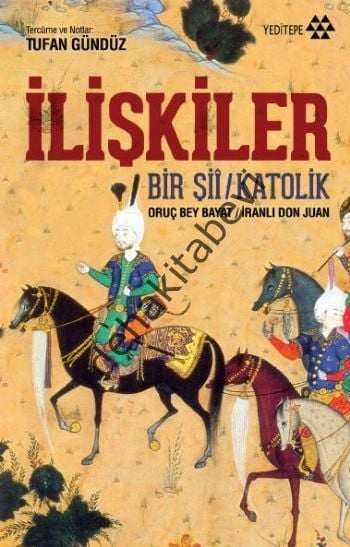 İlişkiler, Oruç Bey Bayat (İranlı Don Juan)