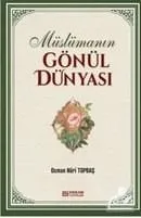 Müslümanın Gönül Dünyası Osman Nuri Topbaş