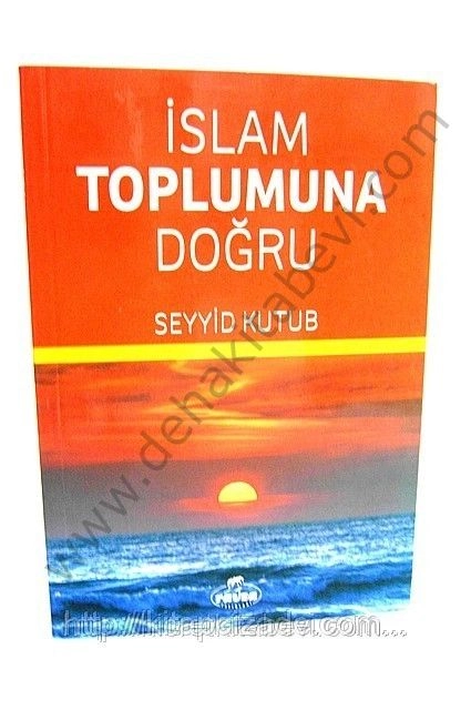 İslam Toplumuna Doğru, Seyyid Kutub