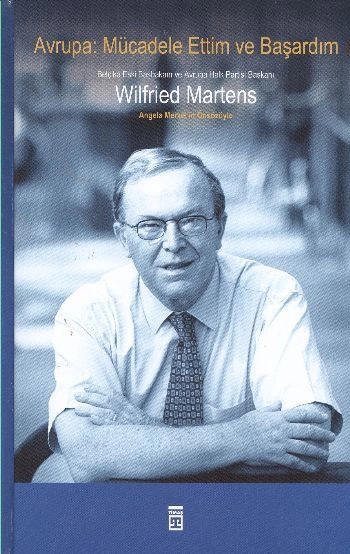 AVRUPA: MÜCADELE ETTİM VE BAŞARDIM, Wilfried Martens