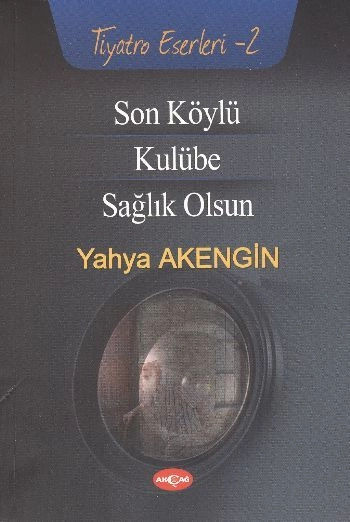 Son Köylü Kulübe Sağlık Olsun, Yahya Akengin