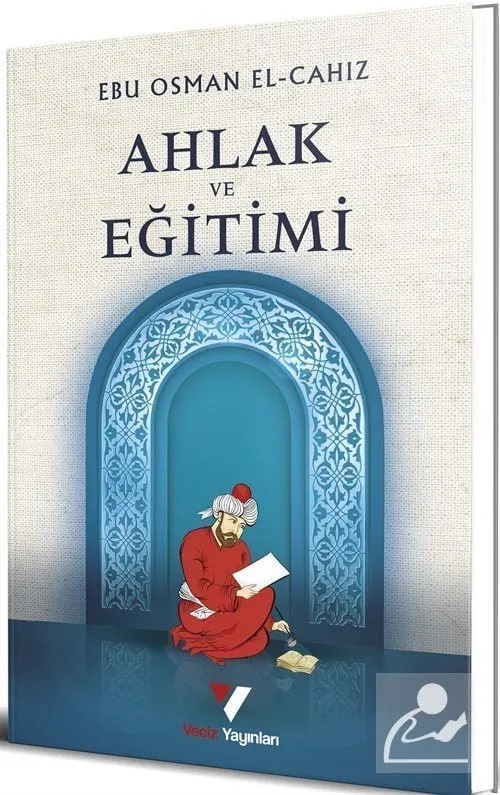 Ahlak ve Eğitimi Ebu Osman el-Cahız
