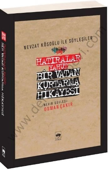 Hatıralar Yahut Bir Vatan Kurtarma Hikayesi, Osman Çakır