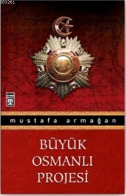 Büyük Osmanlı Projesi, Mustafa Armağan