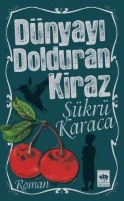 Dünyayı Dolduran Kiraz, Şükrü Karaca