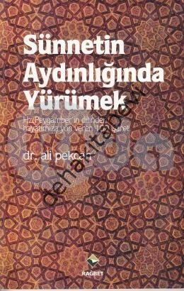 Sünnetin Aydınlığında Yürümek; Hz.Peygamber´in Dilinden 100 İşare