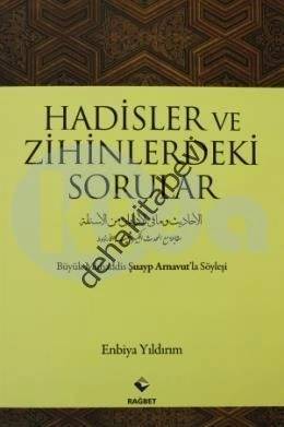 Hadisler ve Zihinlerdeki Sorular; Büyük Muhaddis Şuayp Arnavutla Söyle