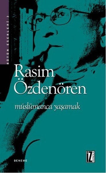 Müslümanca Yaşamak, Rasim Özdenören, İz Yayıncılık