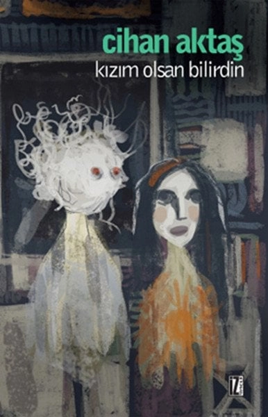 Kızım Olsan Bilirdin, Cihan Aktaş, İz Yayıncılık