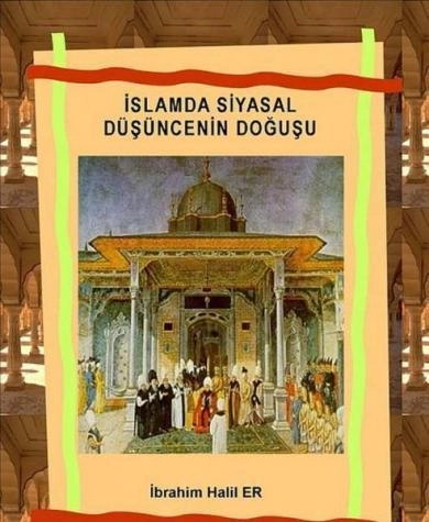 İslamda Siyasal Düşüncenin Doğuşu, İbrahim Halil Er