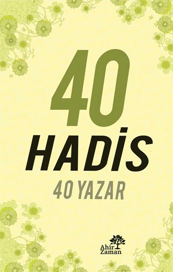 40 Hadis 40 Yazar, Nurettin Durman, Ahir Zaman Yayınevi