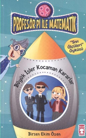 Büyük İşler Kocaman Kararlar - Profesör Pi İle Matematik 2, Birsen Ekim Özen