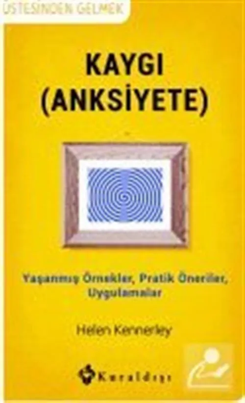 Kaygı (Anksiyete) Helen Kennerley Kuraldışı Yayınları